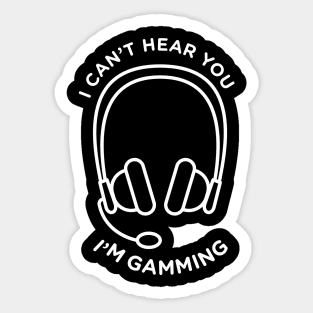 funny headset cant hear you im gaming Sticker